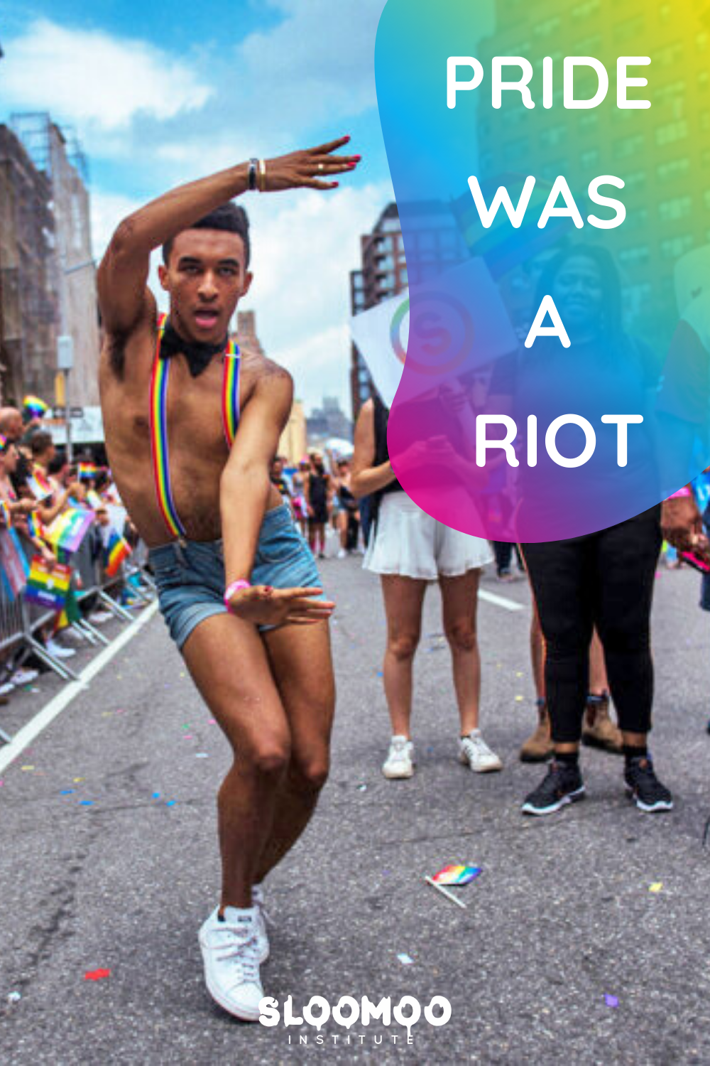 Pride Was a Riot